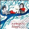 La principessa Azzurra. Ediz. illustrata libro