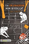 La ricreazione non si tocca! libro