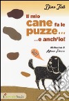 Il mio cane fa le puzze! E anch'io.... Ediz. illustrata libro