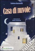 Casa di nuvole. Ediz. illustrata libro