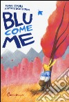 Blu come me. Ediz. illustrata libro