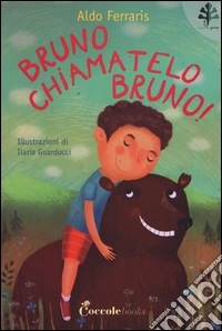 Bruno, chiamatelo Bruno!