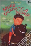 Bruno, chiamatelo Bruno! libro