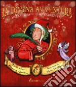 La divina avventura. Il fantastico viaggio di Dante libro