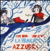 La principessa Azzurra. Ediz. illustrata libro di Biemmi Irene Scuderi Lucia