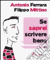 Se saprei scrivere bene libro di Ferrara Antonio Mittino Filippo