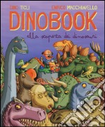 Dinobook. Alla scoperta dei dinosauri. Ediz. illustrata libro