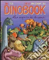 Dinobook. Alla scoperta dei dinosauri. Ediz. illustrata libro di Ticli Dino Macchiavello Enrico