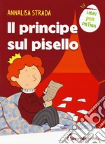 Il principe sul pisello. Ediz. a colori libro