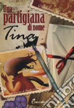 Una partigiana di nome Tina libro