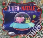 L'Ufo di Natale. Nuova ediz. libro