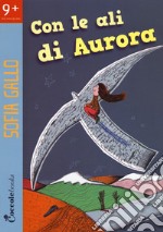 Con le ali di Aurora libro