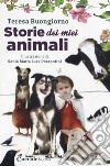Storie dei miei animali. Ad alta leggibilità libro