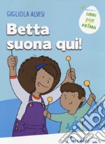 Betta suona qui! Ediz. a colori libro