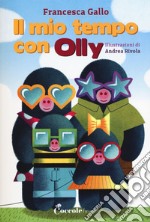 Il mio tempo con Olly. Ediz. a caratteri grandi libro