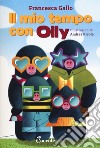 Il mio tempo con Olly. Ediz. a caratteri grandi libro di Gallo Francesca