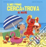 Al mare. Il mio primo cerca & trova libro