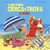 Al mare. Il mio primo cerca & trova libro di Beau Sandrine