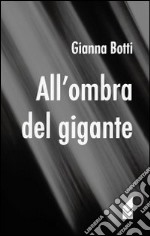 All'ombra del gigante libro