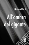 All'ombra del gigante libro