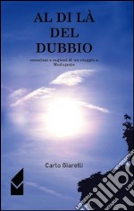 Al di là del dubbio. Emozioni e ragioni di un viaggio a Medugorje