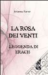 La rosa dei venti. Leggenda di Erach libro