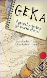 G.E.K.A. Il mondo dietro agli occhi libro