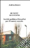40 note di utopia. Scritti politico-filosofici per il nuovo secolo libro