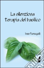 La silenziosa terapia del basilico libro