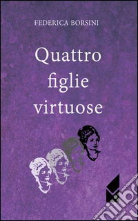Quattro figlie virtuose libro