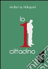 Io 1 cittadino libro