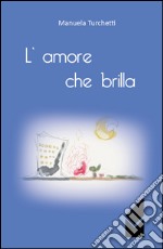 L'amore che brilla