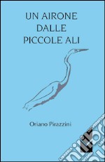 Un airone dalle piccole ali libro