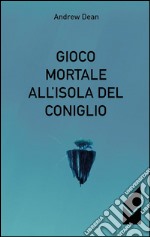 Gioco mortale all'isola del coniglio libro