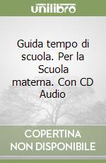 Guida tempo di scuola. Per la Scuola materna. Con CD Audio libro