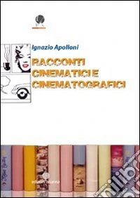 Racconti cinematici e cinematografici libro