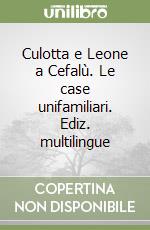 Culotta e Leone a Cefalù. Le case unifamiliari. Ediz. multilingue