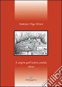 E sorgerà quell'aurora candida libro