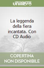 La leggenda della fiera incantata. Con CD Audio libro