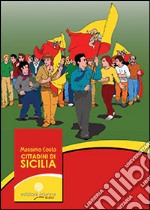 Cittadini di Sicilia. Testo per le scuole di costituzione e educazione alla cittadinanza libro