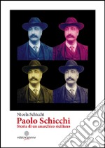 Paolo Schicchi. Storia di un anarchico siciliano