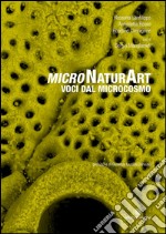 MicroNaturArt. Voci dal microcosmo libro