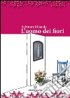 L'uomo dei fiori libro di Ribaudo Salvatore