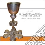 Il tesoro della Chiesa Madre di Collesano. Storia, arte, liturgia, fede. Ediz. illustrata