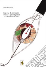 Sapere di scrivere. Svevo e gli ordigni di «La coscienza di Zeno»