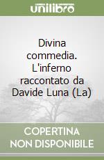 Divina commedia. L'inferno raccontato da Davide Luna (La) libro