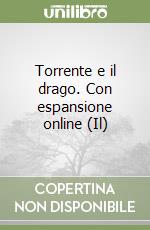 Torrente e il drago. Con espansione online (Il) libro