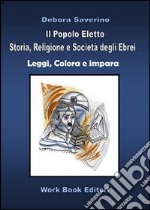 Il popolo eletto. storia, religione e società degli ebrei libro