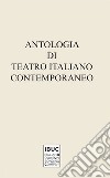 Antologia di teatro italiano contemporaneo libro