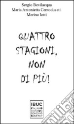 Quattro stagioni, non di più! libro